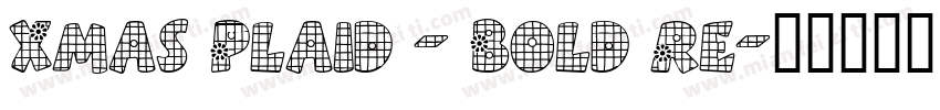 Xmas Plaid - Bold Re字体转换
